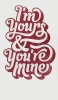 📱I’m yours & you’re mine iPhone 14 壁紙・待ち受け